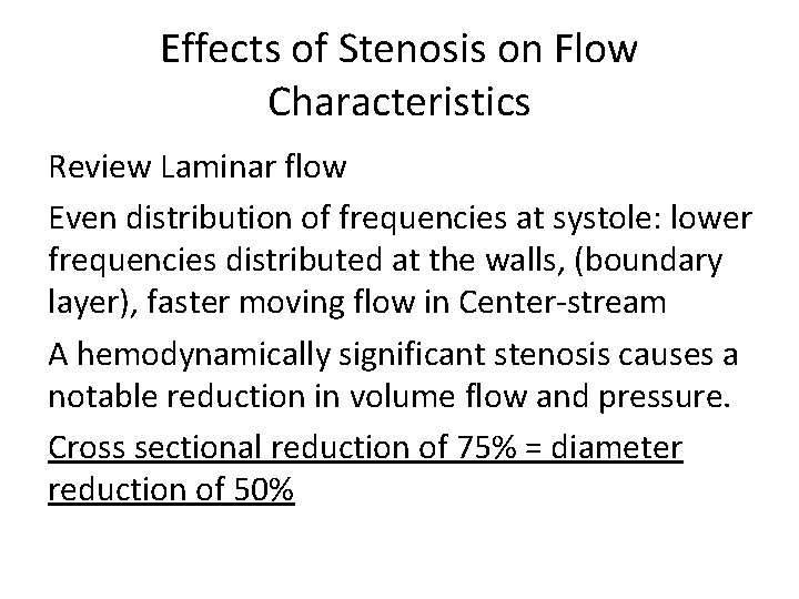 Effects of Stenosis on Flow Characteristics Review Laminar flow Even distribution of frequencies at