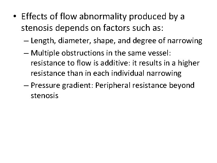  • Effects of flow abnormality produced by a stenosis depends on factors such