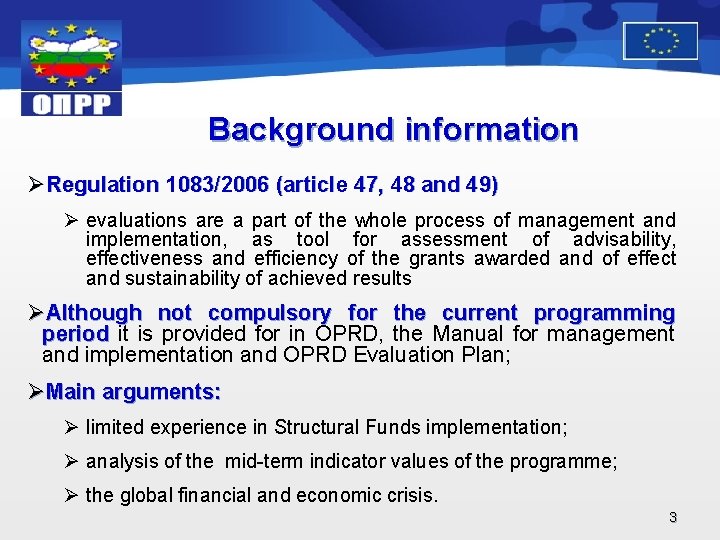 Background information ØRegulation 1083/2006 (article 47, 48 and 49) Ø evaluations are a part