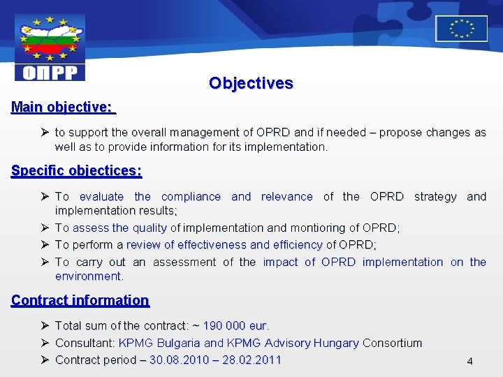 Objectives Main objective: Ø to support the overall management of OPRD and if needed