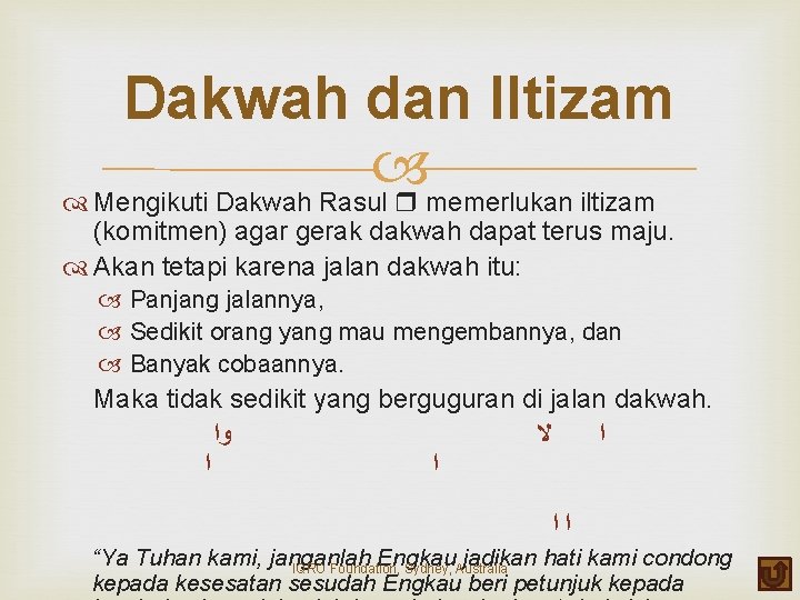 Dakwah dan Iltizam Mengikuti Dakwah Rasul memerlukan iltizam (komitmen) agar gerak dakwah dapat terus