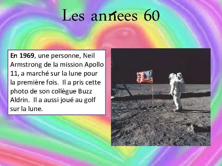 Les annees 60 En 1969, une personne, Neil Armstrong de la mission Apollo 11,