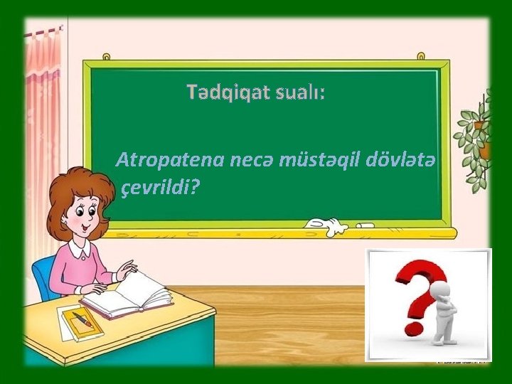 Tədqiqat sualı: Atropatena necə müstəqil dövlətə çevrildi? 