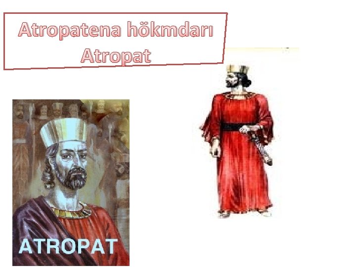 Atropatena hökmdarı Atropat 