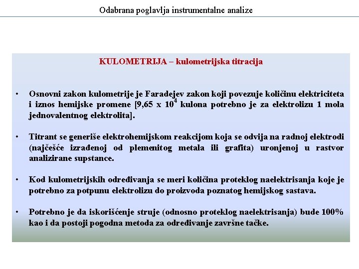 Odabrana poglavlja instrumentalne analize KULOMETRIJA – kulometrijska titracija • Osnovni zakon kulometrije je Faradejev