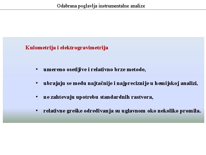 Odabrana poglavlja instrumentalne analize Kulometrija i elektrogravimetrija • umereno osetljive i relativno brze metode,