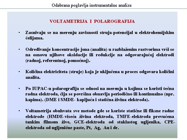 Odabrana poglavlja instrumentalne analize VOLTAMETRIJA I POLAROGRAFIJA • Zasnivaju se na merenju zavisnosti struja-potencijal