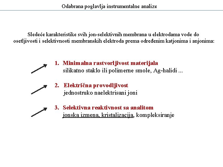 Odabrana poglavlja instrumentalne analize Sledeće karakteristike svih jon-selektivnih membrana u elektrodama vode do osetljivosti