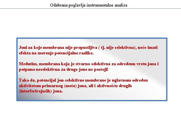 Odabrana poglavlja instrumentalne analize Joni za koje membrana nije propustljiva ( tj. nije selektivna),