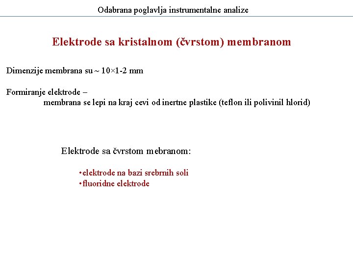 Odabrana poglavlja instrumentalne analize Elektrode sa kristalnom (čvrstom) membranom Dimenzije membrana su ~ 10×