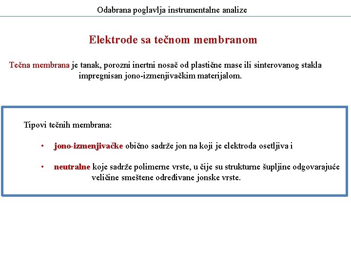 Odabrana poglavlja instrumentalne analize Elektrode sa tečnom membranom Tečna membrana je tanak, porozni inertni