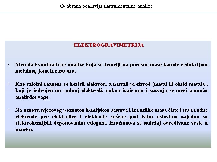 Odabrana poglavlja instrumentalne analize ELEKTROGRAVIMETRIJA • Metoda kvantitativne analize koja se temelji na porastu