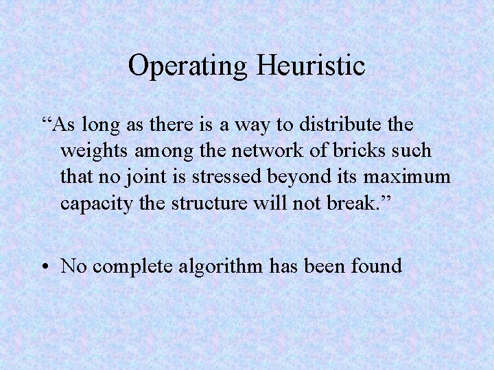 Operating Heuristic “As long as there is a way to distribute the weights among