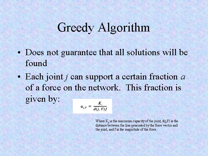 Greedy Algorithm • Does not guarantee that all solutions will be found • Each