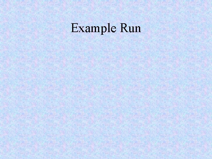 Example Run 