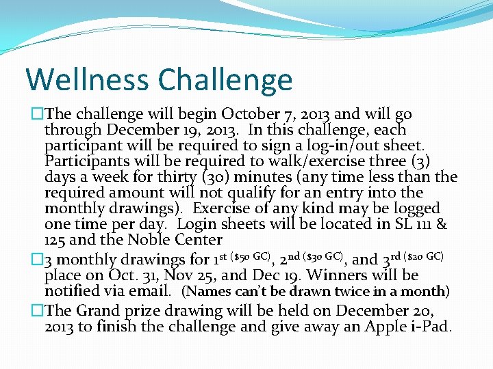 Wellness Challenge �The challenge will begin October 7, 2013 and will go through December