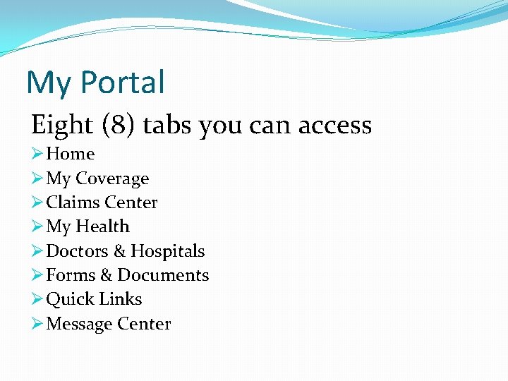 My Portal Eight (8) tabs you can access Ø Home Ø My Coverage Ø