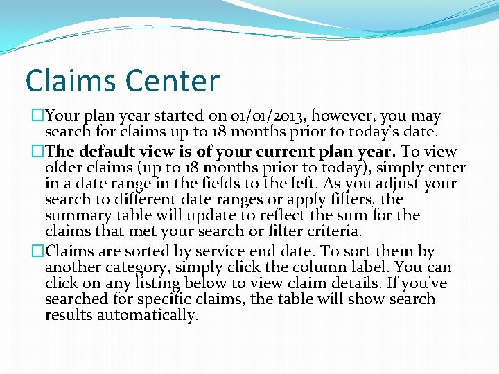 Claims Center �Your plan year started on 01/01/2013, however, you may search for claims