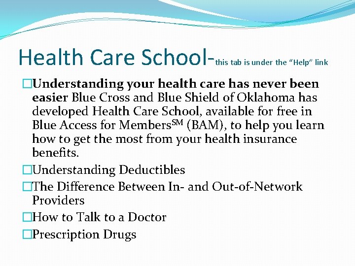 Health Care School- this tab is under the “Help” link �Understanding your health care