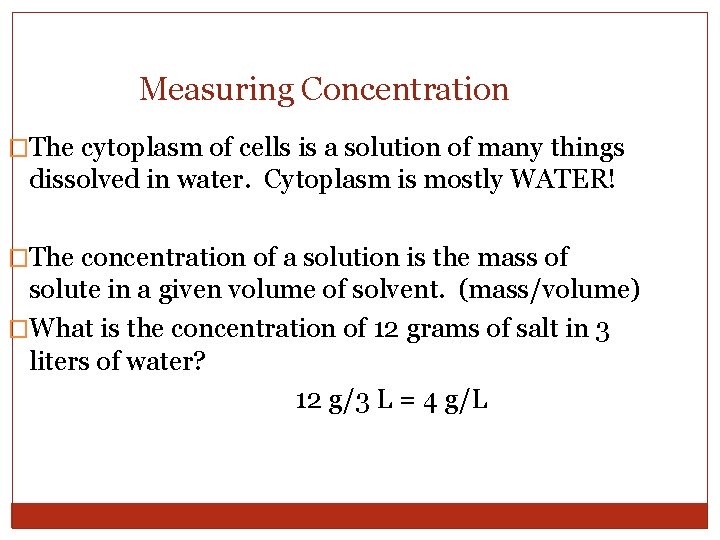 Measuring Concentration �The cytoplasm of cells is a solution of many things dissolved in