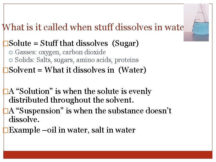What is it called when stuff dissolves in water? �Solute = Stuff that dissolves