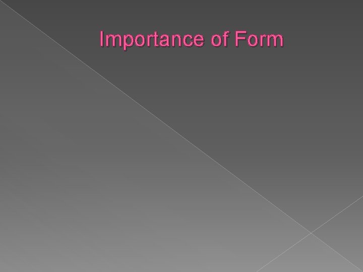Importance of Form 