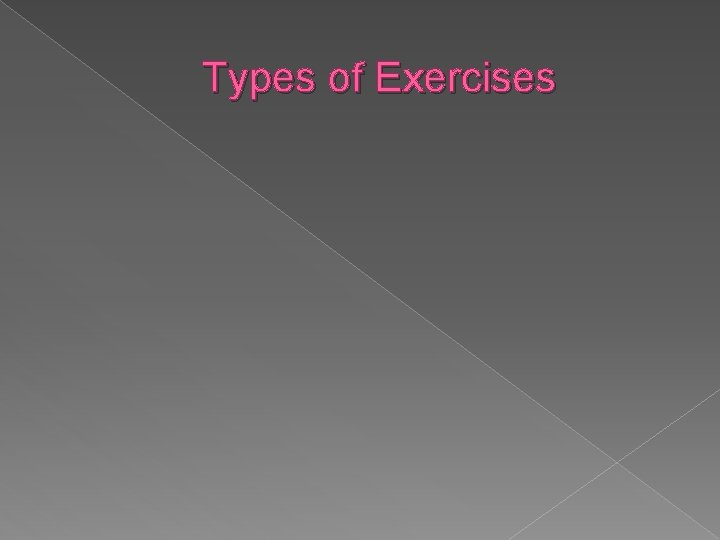 Types of Exercises 