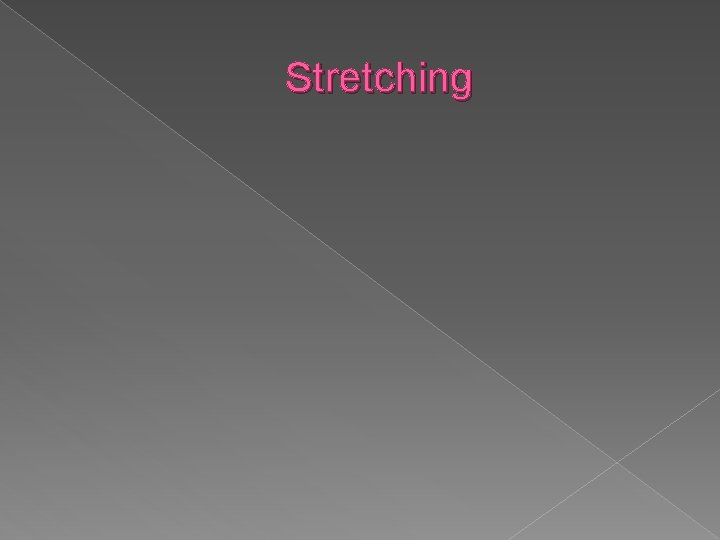 Stretching 