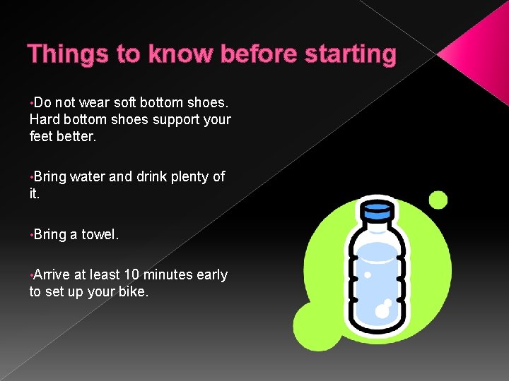 Things to know before starting • Do not wear soft bottom shoes. Hard bottom