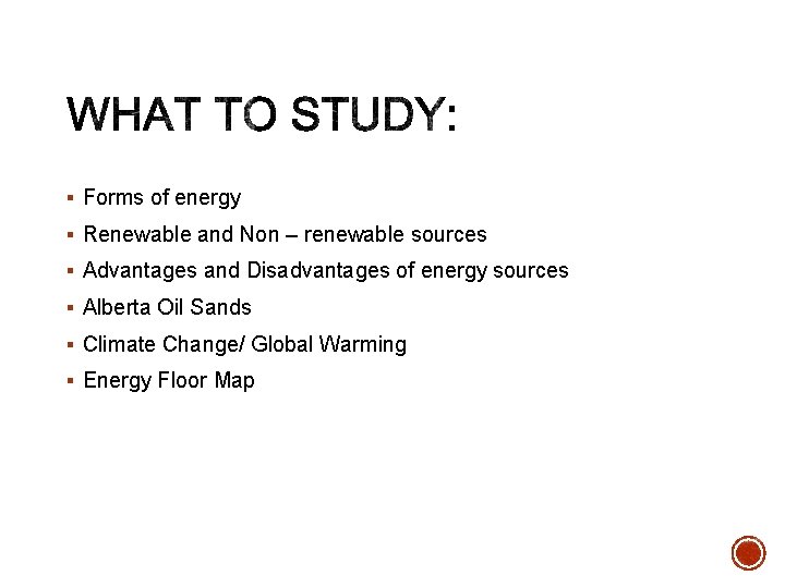 § Forms of energy § Renewable and Non – renewable sources § Advantages and