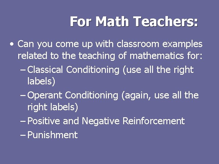 For Math Teachers: • Can you come up with classroom examples related to the