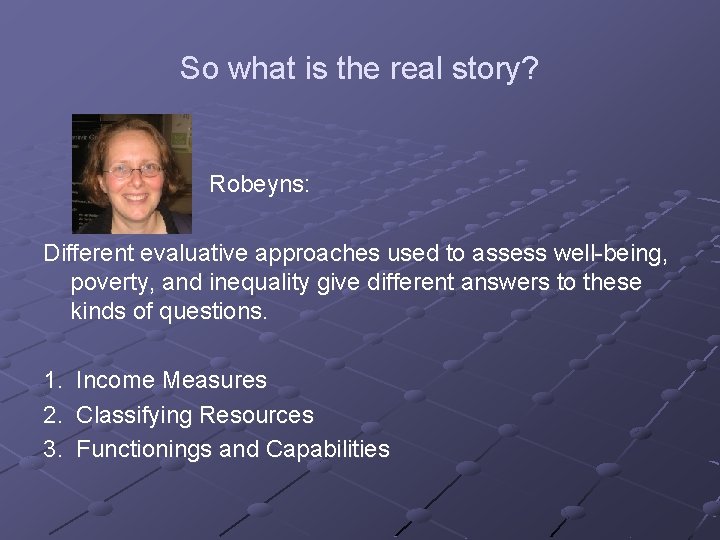 So what is the real story? Robeyns: Different evaluative approaches used to assess well-being,