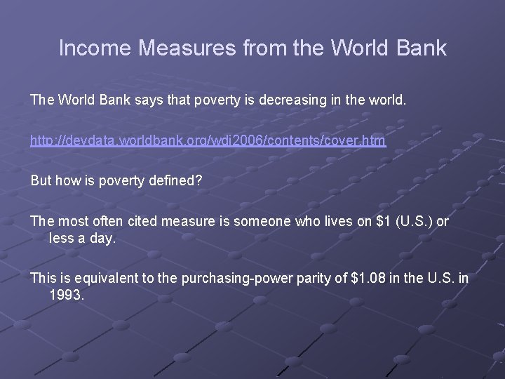 Income Measures from the World Bank The World Bank says that poverty is decreasing