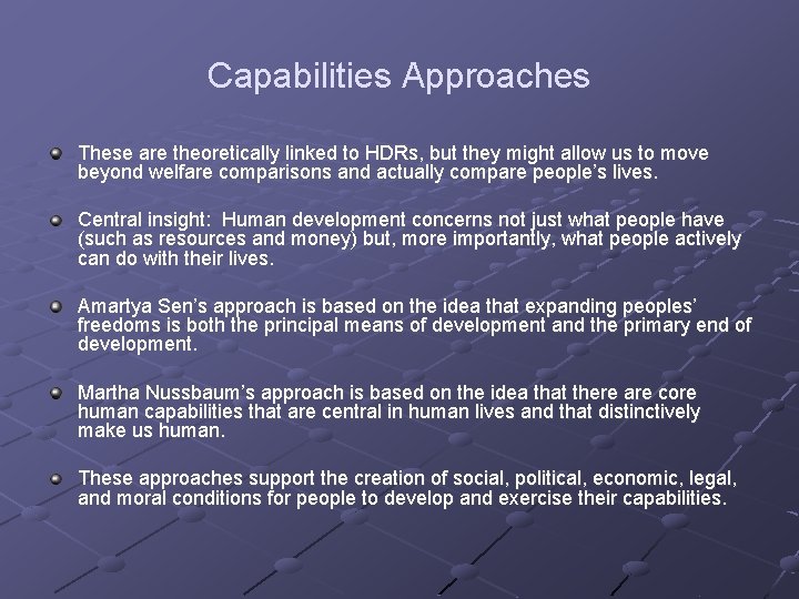 Capabilities Approaches These are theoretically linked to HDRs, but they might allow us to
