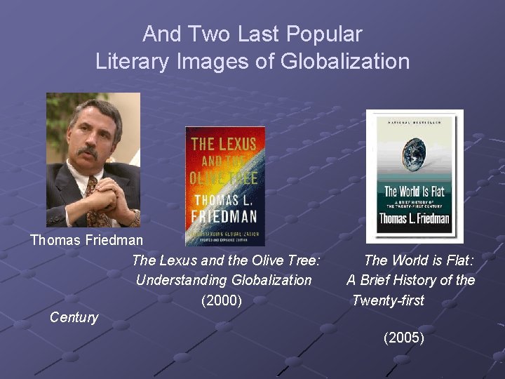 And Two Last Popular Literary Images of Globalization Thomas Friedman The Lexus and the