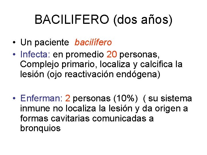 BACILIFERO (dos años) • Un paciente bacilífero • Infecta: en promedio 20 personas, Complejo