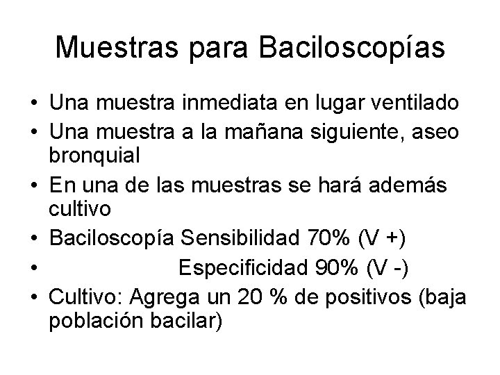 Muestras para Baciloscopías • Una muestra inmediata en lugar ventilado • Una muestra a