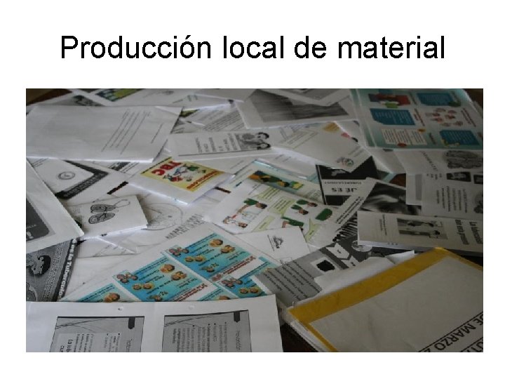Producción local de material 