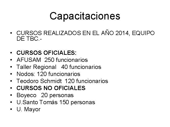 Capacitaciones • CURSOS REALIZADOS EN EL AÑO 2014, EQUIPO DE TBC. • • •