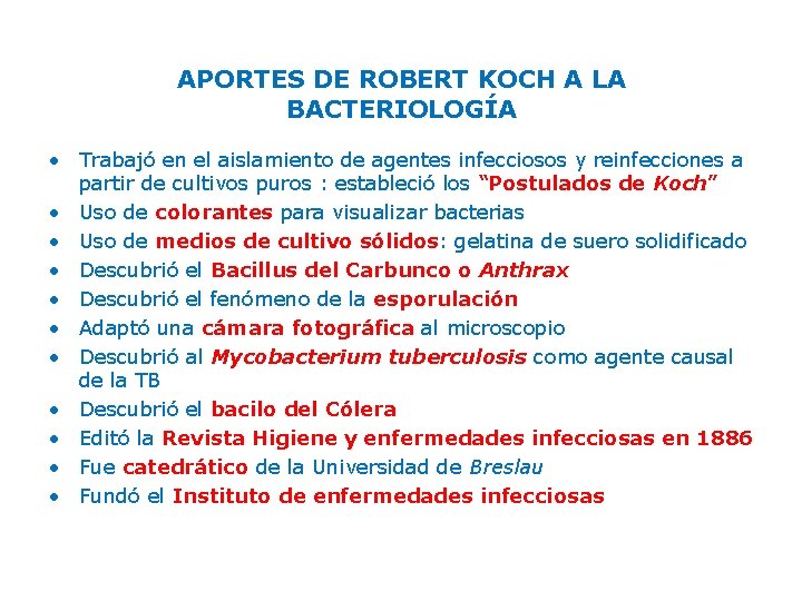 APORTES DE ROBERT KOCH A LA BACTERIOLOGÍA • Trabajó en el aislamiento de agentes