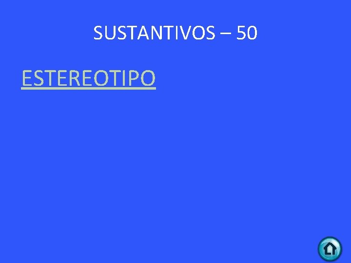 SUSTANTIVOS – 50 ESTEREOTIPO 