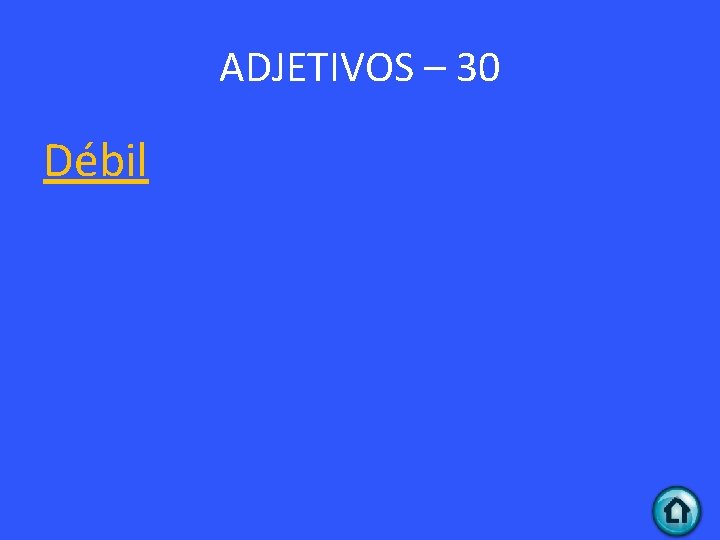 ADJETIVOS – 30 Débil 