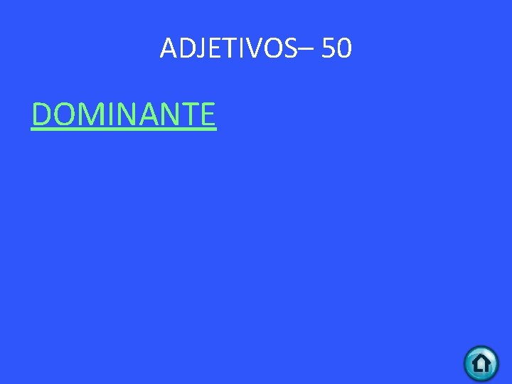 ADJETIVOS– 50 DOMINANTE 