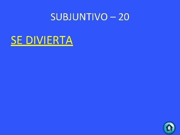 SUBJUNTIVO – 20 SE DIVIERTA 