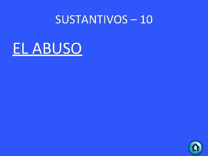 SUSTANTIVOS – 10 EL ABUSO 