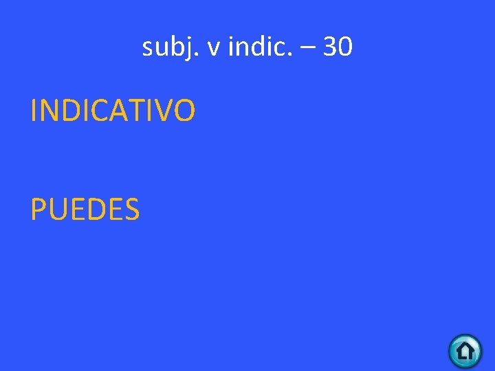 subj. v indic. – 30 INDICATIVO PUEDES 