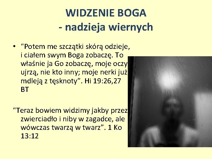 WIDZENIE BOGA - nadzieja wiernych • “Potem me szczątki skórą odzieje, i ciałem swym