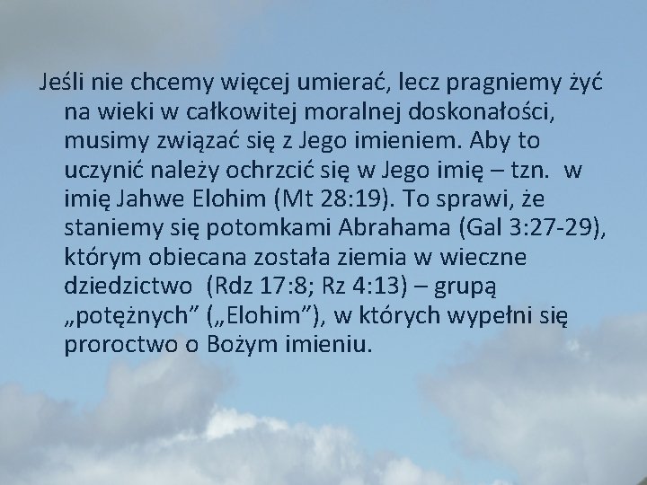 Jeśli nie chcemy więcej umierać, lecz pragniemy żyć na wieki w całkowitej moralnej doskonałości,