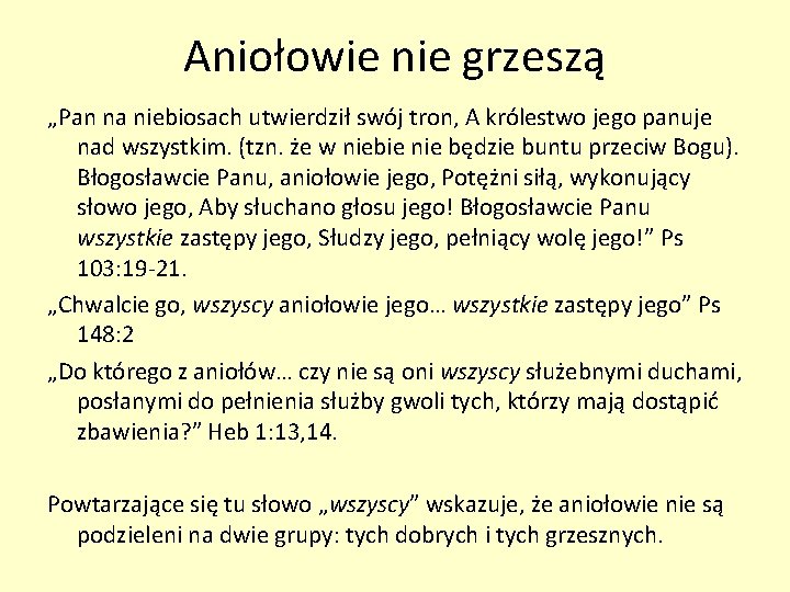 Aniołowie nie grzeszą „Pan na niebiosach utwierdził swój tron, A królestwo jego panuje nad