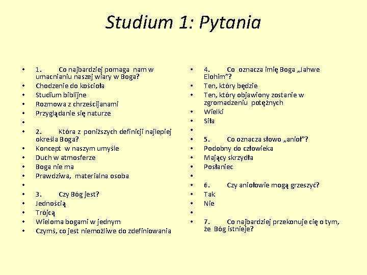 Studium 1: Pytania • • • • • 1. Co najbardziej pomaga nam w